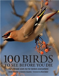 100 Birds to See Before You Die - The ultimate wish list for birders everywhere