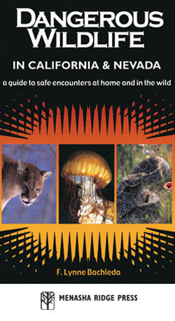 Dangerous Wildlife in California and Nevada - a guide to safe encounters at home and in the wild