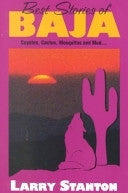 Best Stories of Baja - Coyotes, Cactus, Mosquitos and Mud....