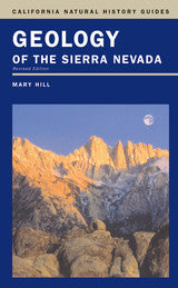 Geology of the Sierra Nevada - California Natural History Guides No. 80