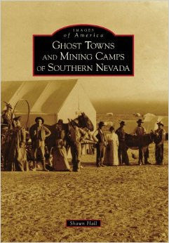 Ghost Towns And Mining Camps Of Southern Nevada