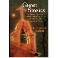 Ghost Stories of Calfornia's Gold Rush Country and Yosemite National Park