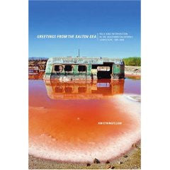 Greetings From The Salton Sea - Folly and Intervention in the Southern California Landscape, 1905 - 2005