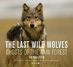 The Last Wild Wolves - Ghost Of The Rain Forest