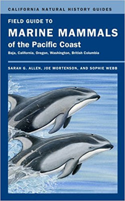 Field Guide to Marine Mammals of the Pacific Coast (California Natural History Guides)