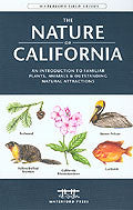 The Nature of California - An Introduction to Familiar Plants, Animals & Outstanding Natural Attractions