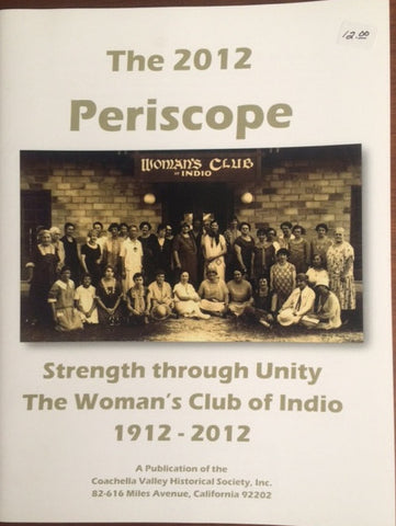 The 2012 Periscope - Strength through unity: The Woman's Club of Indio 1912-2012