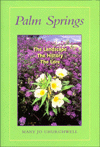 Palm Springs - The Landscape, The History, The Lore