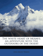 The White Heart of Mojave: an Adventure with the Outdoors of the Desert