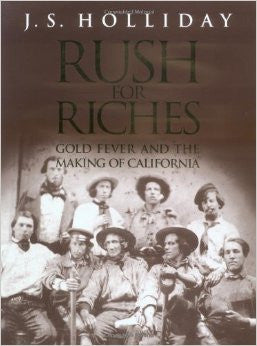 Rush For Riches - Gold Fever And The Making Of California