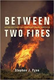 Between Two Fires - A Fire History Of Contemporary America