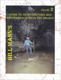 Guide to 50 Interesting and Mysterious Sites in the Mojave - Volume 2