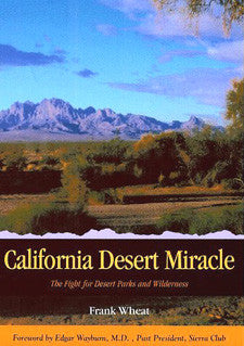 California Desert Miracle- The Fight for Desert Parks and Wilderness