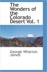 The Wonders Of The Colorado Desert Vol. 1