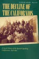 The Decline of the Californians - A Social History of the Spanish-Speaking Californians, 1846-1890