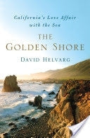 California's Love Affair with the Sea, The Golden Shore By D. Helvarg