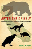 After the Grizzly - Endangered Species and the Politics of Place in California