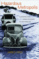 Hazardous Metropolis, Flooding and Urban Ecology in Los Angeles