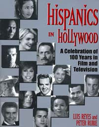 Hispanics in Hollywood : A Celebration of 100 Years in Film and Television