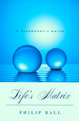 A Biography of Water, Life's Matrix