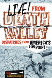 Live! From Death Valley - Dispatches from America's Low Point