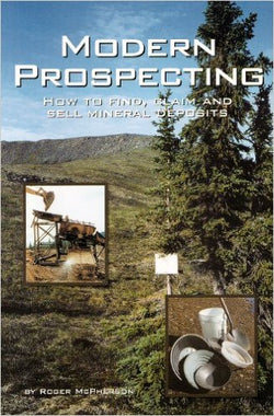 Modern Prospecting - How To find, Claim And Sell Mineral Deposits