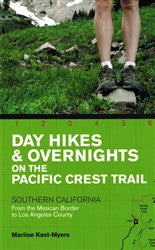Day Hikes & Overnights on the Pacific Crest Trail - Southern California, From the Mexican Border to Los Angeles County