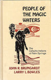 People of the Magic Waters - The Cahuilla Indians of Palm Springs