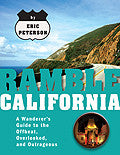 Ramble California - A Wanderer's Guide to the Offbeat, Overlooked, and Outrageous
