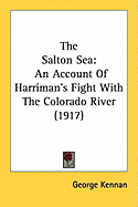 The Salton Sea: An Account of Harriman's Fight with the Colorado River (1917)