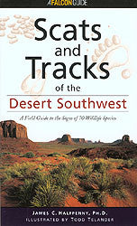 Scats and Tracks of the Desert Southwest - a Field Guide to the Signs of 70 Wildlife Species