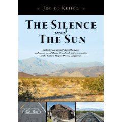 The Silence and The Sun - An historical account of people, places, and events on old Route 66 and railroad communities in the Eastern Mojave Desert, California