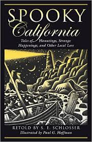 Spooky California- Tales of Hauntings, Strange Happenings, and Other Local Lore