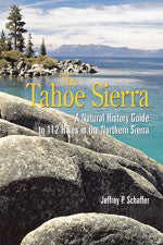 The Tahoe Sierra - A Natural History Guide to 112 Hikes in the Northern Sierra