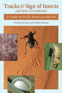 Tracks & Sign of Insects and Other Invertebrates - A Guide to North American Species