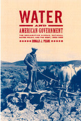 Water and American Government - The Reclamation Bureau, National Water Policy, and the West, 1902 - 1935